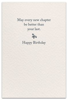 a birthday card with the words, may every new charter be better than your last happy birthday