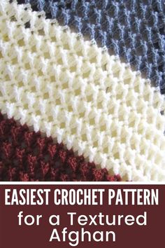 crochet pattern for a textured afghan with text overlay that reads, easyest crochet pattern for a textured afghan