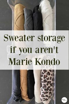 several pairs of slippers in a box with the words sweater storage if you aren't marie kondo