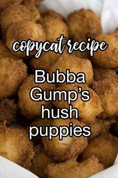 a pile of deep fried food sitting on top of a white paper bag with the words copycat recipe bubba gumps hush puppies