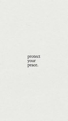 the words protect your peace written in black on a white background