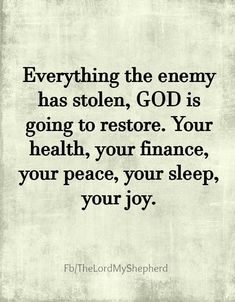 a quote that says, everything the enemy has stolen god is going to restore your health,