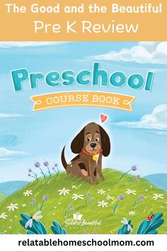 the good and the beautiful pre school course book with an image of a dog sitting on top