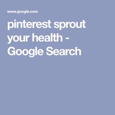 the pinterest sprout your health google search