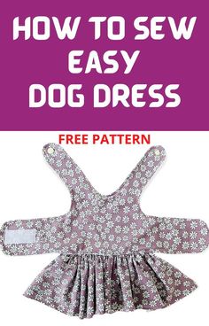 the instructions for how to sew an easy dog dress with this free sewing pattern