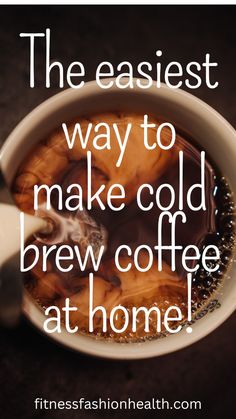 the easy way to make cold brew coffee at home