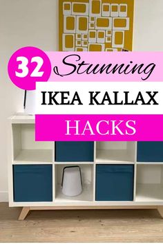 an ikea kallax with text overlay that reads 32 stunning ikea kallax hacks