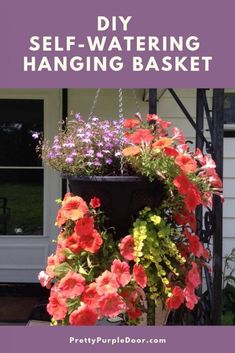 a hanging basket with flowers in it and the words diy self - watering hanging basket