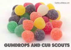 a pile of gumdrops and cub scouts on a white background with the words gumdrops and cub scouts