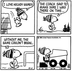 a comic strip with peanuts saying, i love hockey games the coach said to make sure i was there on time