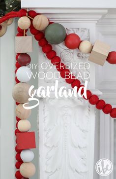 the diy over - sized wood bead garland is so easy to make and it's perfect for christmas