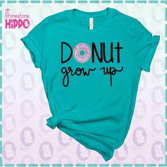 a t - shirt that says donut grow up on it