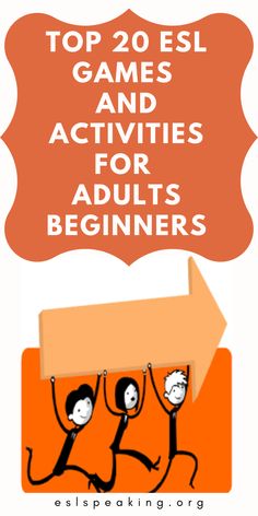 an orange sign with the words top 20 esl games and activities for adults beginners