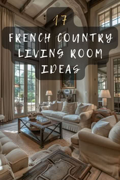 a living room filled with furniture and lots of windows next to a doorway that reads french country living room ideas