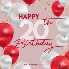 balloons and confetti with the words happy 20th birthday written in red on a pink background