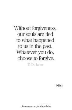 Being Forgiven Quotes, Help Me Forgive Quotes, Forgive Someone Who Isnt Sorry Quotes, Forgiving The Past Quotes, I Choose To Forgive Quotes, Forgive For Yourself Quotes, Forgiving Someone Who Isnt Sorry Quotes, Forgive Him Quotes, Forgiveness And Love Quotes