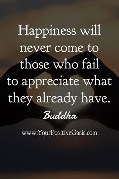 two hands making a heart shape with the words happiness will never come to those who fail to appreciate what they already have buddha