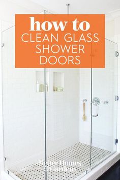 a glass shower door with the words how to clean glass shower doors on it and an orange sign