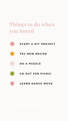 a poster with words on it that say things to do when you bored, start a diy project try new recipe do a puzzle go out for picnic learn dance move