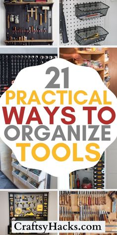 the words 21 practical ways to organize tools are shown in this collage with images