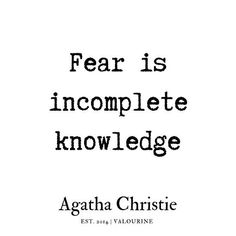 a quote that reads fear is incomplete knowledge with an image of the words above it