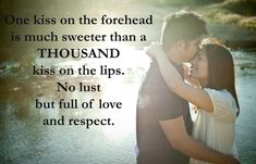 a man and woman embracing each other in front of a river with the words, one kiss on the forehead is much sweeter than a thousand kisses on the lips