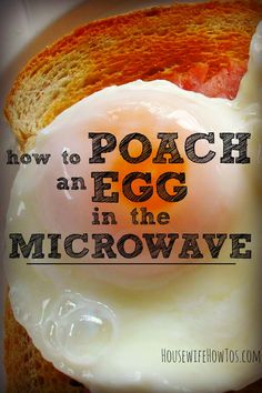 an egg in the middle of a piece of bread with text overlay that reads how to poach an egg in the microwave