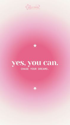 a pink background with white stars and the words yes, you can chase your dreams