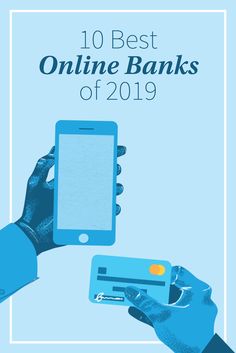 two hands holding up a smart phone with the text 10 best online banks of 2019