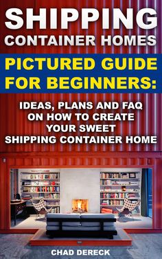 shipping container homes pictures guide for beginners ideas, plans and faq on how to create your sweet shipping container home