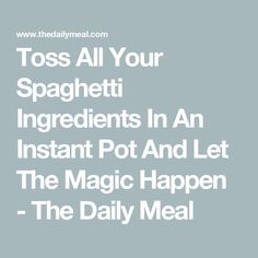 the text reads toss all your spaghetti ingredients in an instant pot and let the magic happen