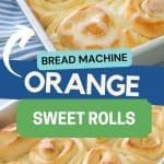 orange sweet rolls in a baking pan with the words bread machine on top and below