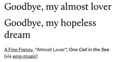 the words goodbye, my almost lover goodbye, my hopeless dream are in black and white