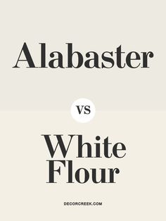 The image shows a comparison between two paint colors. The top half displays "Alabaster" in large black text, and the bottom half shows "White Flour." A "VS" symbol in the middle separates the two colors. Both color names are written in a bold, black font against a light background. White Flour Sherwin Williams Walls, Alabaster Walls With White Trim, Shoji White Vs Alabaster, Alabaster Paint Scheme, Sw White Flour, Alabaster Color, Sherwin Williams White, Shoji White, Alabaster White