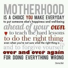 a quote with the words motherhood is a choice you make everyday