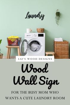 laundry room with the words wood wall sign for the busy mom who wants a cute laundry room