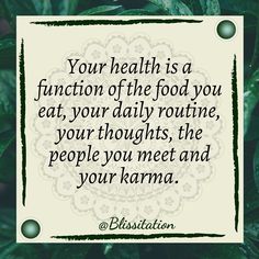 a quote that reads your health is a function of the food you eat, your daily routine