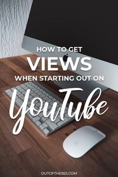 a computer with the words how to get views when starting out on youtube