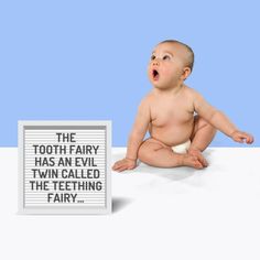 a baby sitting in front of a sign that says the tooth fairy has an evil twin called the teeth fairy