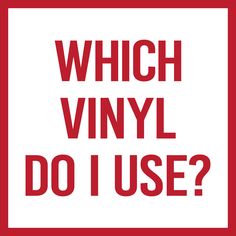 a red and white sign with the words which vinyl do i use? on it