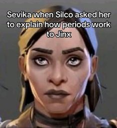 an avatar with the caption saying sevka when sic asked her to explain how periods work to junk