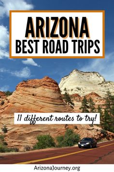 a car driving down the road with text overlay that reads arizona best road trips