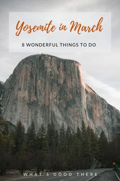 yosemite in march 8 wonderful things to do