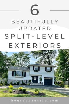 a white house with the words 6 beautifully updated split level exteriors