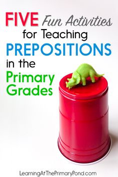 five fun activities for teaching prepositions in the primary grade