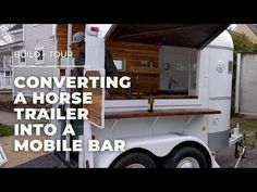 a horse trailer is parked in front of a house with the words, converting a horse trailer into a mobile bar