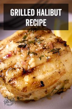 Grilled Halibut With Lemon Garlic Butter Recipe How To Cook Halibut, Best Halibut Recipes, Halibut Recipes Healthy, Grilled Halibut Recipes, Garlic And Herb Butter, Healthy Seafood Dishes, Garlic Butter Recipe, Halibut Recipe, Grilled Fish Recipes