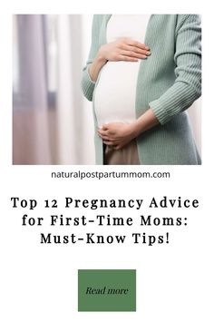 a pregnant woman holding her belly with the words top 12 pregnancy advice for first - time moms must know tips