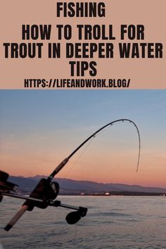 fishing how to troll for trout in deep water tips