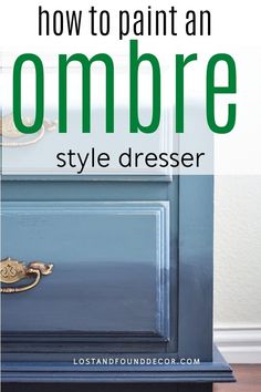 a blue dresser with the words how to paint an ombre style dresser on it